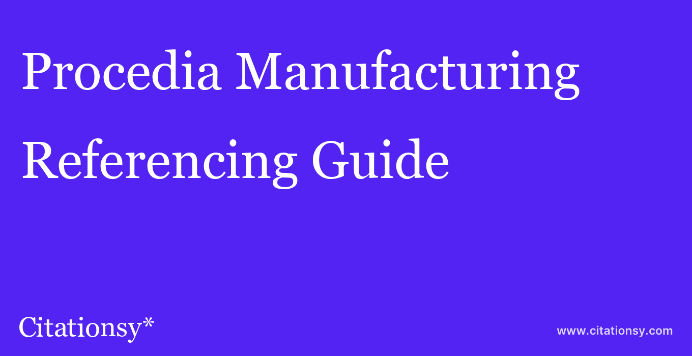 cite Procedia Manufacturing  — Referencing Guide